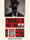 Cover image for Trouble is What I Do